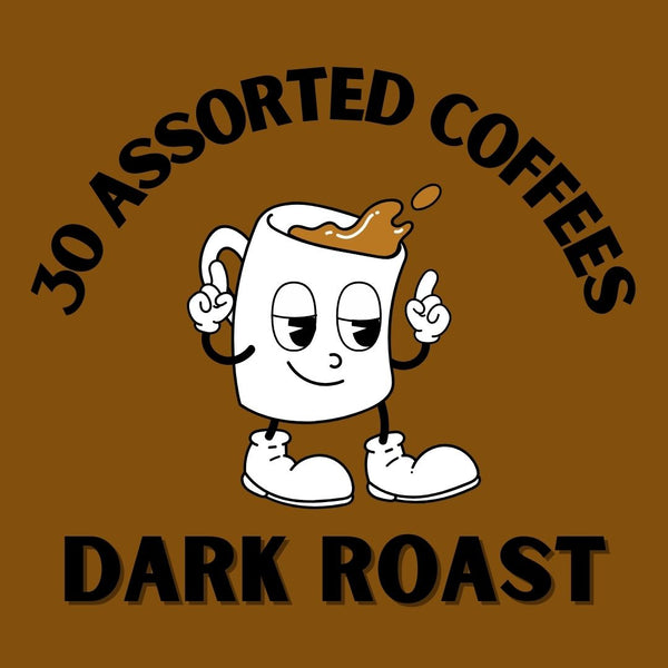 30 Assorted Dark Roast Coffees